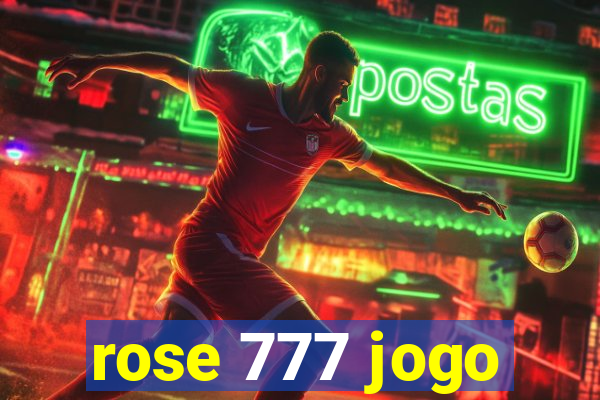 rose 777 jogo